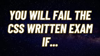 You will fail the CSS written exam if [upl. by Nirraj]