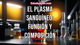 El Plasma Sanguíneo función y composición [upl. by Akinas]