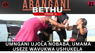 umngani ujola nobaba umamauseze wavukwa ushukela  ABANGANI BETHU EPISODE 18 [upl. by Haorbed]