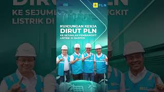 Direktur Utama PLN Darmawan Prasodjo melakukan kunjungan ke sejumlah lokasi PLTU di Banten [upl. by Juliann]