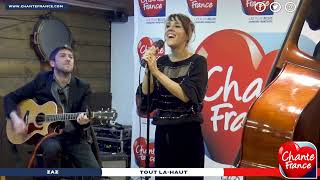 ZAZ  TOUT LA HAUT Session CHANTE FRANCE [upl. by Milissent760]