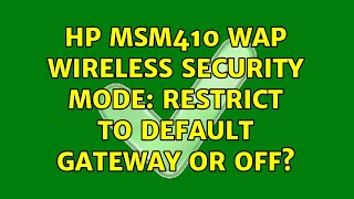 HP MSM410 WAP Wireless security mode restrict to default gateway or off [upl. by Georgie]