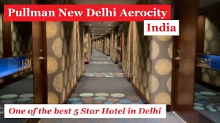 Pullman New Delhi Aerocity Hotel  One of the Best Five Star Hotel at Prime Location of Aerocity [upl. by Dulce]