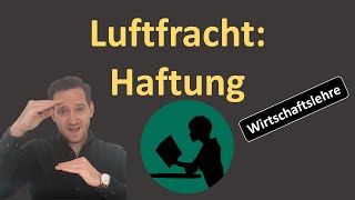 Luftfracht  Haftung 1 von 2 Haftungsprinzip und Haftungshöchstgrenzen [upl. by Chris]