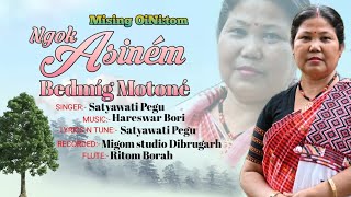 Asinang Bedmig Motne  Mising OiNitom Satyawati Pegu  New Mising Song  S Doley Pegu [upl. by Perusse466]