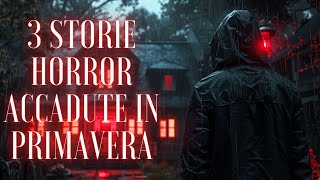 3 STORIE HORROR ACCADUTE in PRIMAVERA [upl. by Auhsej]