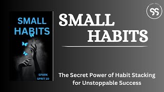 Small Habits Big Wins The Secret Power of Habit Stacking for Unstoppable Success Audiobook [upl. by Catina]