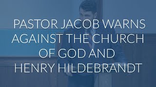 Pastor Jacob Warns Against the Church of God and Henry Hildebrandt [upl. by Sharon]