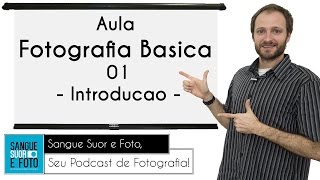 Aula Fotografia Básica 01  Introdução  O que é Fotografia [upl. by Sholes]