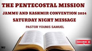 TPM JAMMU AND KASHMIR CONVENTION 2024 SATURDAY NIGHT MESSAGE PASTOR YOUNIS SAMUEL [upl. by Eltsyrk609]