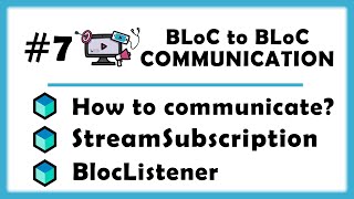 7  BLoC to BLoC Communication  StreamSubscription BlocListener amp More Architecture Tips [upl. by Rosette]