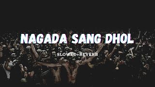 Nagada Sang Dhol Slowed Reverb  Violent Song  1  Rigs [upl. by Karole]