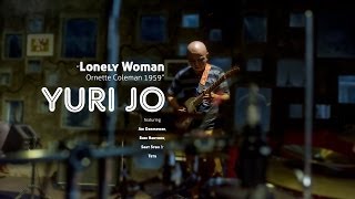 Lonely Woman Ornette Coleman by Yuri Jo [upl. by Kendrick]