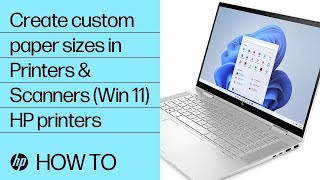 How to create custom paper sizes in the Printers amp Scanners menu in Windows 11  HP Support [upl. by Annemarie]