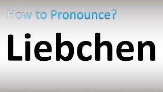 How to Pronounce Liebchen [upl. by Nadine]