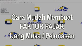 Bingung Buat Faktur Pajak Uang Muka  Pelunasan  Mudah dan Gampang FakturPajak Efaktur Rudi [upl. by Daniala]