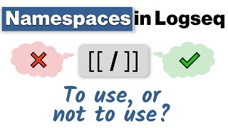 Logseq Namespaces  How to use or not use them [upl. by Eryt380]