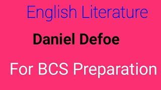 Daniel DefoeEnglish LiteratureEnglishBCS Preparation [upl. by Brosine237]