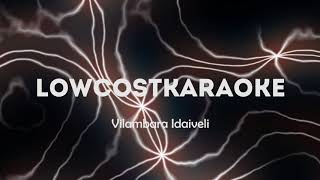 Vilambara Idaiveli Song Instrumental LowcosTKaraoke [upl. by Aened192]