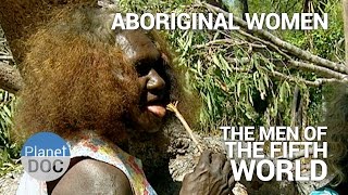 Aboriginal Women The Men of Fifth World  Tribes  Planet Doc Full Documentaries [upl. by Lezti234]