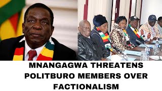 MNANGAGWA THREATENS POLITBURO MEMBERS OVER FACTIONALISM IN ZANU PF [upl. by Eimmaj108]