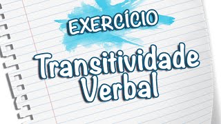 Transitividade Verbal  Exercícios Prof Noslen [upl. by Edgar940]