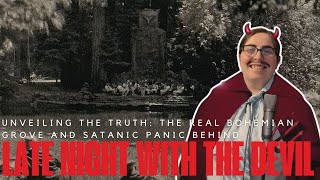 Unveiling the Truth The Real Bohemian Grove and Satanic Panic Behind Late Night with the Devil [upl. by Kenna]