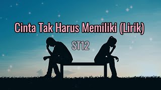 Cinta Tak Harus Memiliki  ST12  Lirik Lagu [upl. by Edme916]