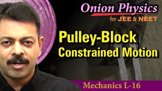 Pulley Block Constrained Motion for JEE amp NEET  Class 11 OnionPhysics  Mechanics L16 [upl. by Ameline]