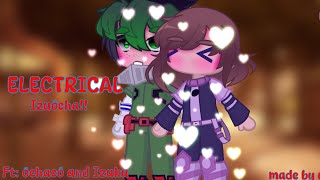 ELECTRICALizuocha ft ochaco and Izuku [upl. by Odraccir]