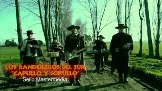 LOS BANDOLEROS DEL SUR  CAPULLO Y SORULLO HD [upl. by Scotney]