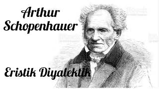 Arthur Schopenhauer Eristik Diyalektik Sesli Kitap [upl. by Graces731]