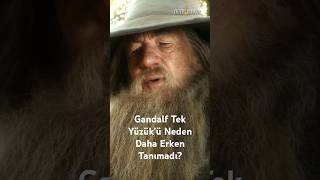 Gandalf Tek Yüzükü Neden Daha Erken Tanımadı yüzüklerinefendisi ortadünya güçyüzükleri [upl. by Samuel]