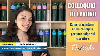 Come presentarsi a un Colloquio di Lavoro  AppLavoroit [upl. by Hyrup]