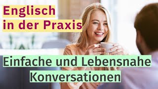 Englisch in der Praxis Einfache und Lebensnahe Konversationen [upl. by Eenolem]