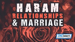 HARAM RELATIONSHIPS amp MARRIAGE [upl. by Hsilgne]