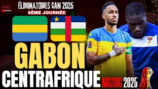 🔴CENTRAFRIQUE 01 GABON  6ème ET DERNIÈRE JOURNÉE DES ÉLIMINATOIRES DE LA CAN MAROC 2025 [upl. by Fowler531]