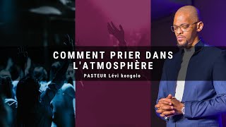 CULTE D’IMPACT COMMENT PRIER DANS L’ATMOSPHÈREPASTEUR LEVI KONGOLO [upl. by Joya]