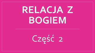 Relacja z Bogiem  część 2 [upl. by Weisman]