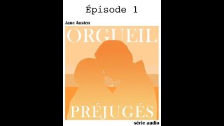 Épisode 1  Orgueil et Préjugés  Jane Austen [upl. by Akinoj]