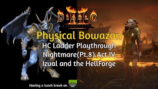 ACT IV NM Izual and the HellForge D2R HC Ladder Physical Bowazon Playthrough Nightmare Pt8 [upl. by Benyamin]