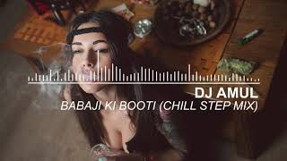 Babaji ki Booti Chill Step Remix  DJ Amul [upl. by Silvain]