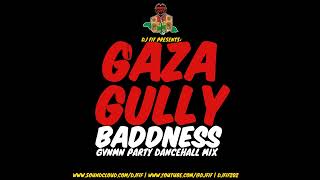 PREZ INTL GAZA GULLY BADNESS  DANCEHALL MIX V1 MIXED BY DJ FIF [upl. by Auqined]