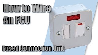 How to Wire a 13 Amp FCU  Fused Connection Unit [upl. by Einallem]