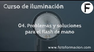 Curso de iluminaciónLección 04 Problemas y soluciones para el flash de mano [upl. by Endres660]