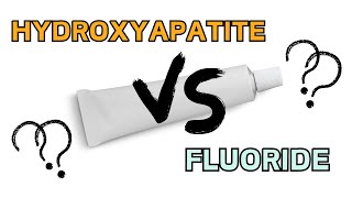 Hydroxyapatite VS Fluoride  Which Is Better [upl. by Yllatan]