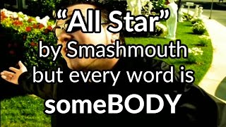 quotAll Starquot by Smashmouth but every word is someBODY [upl. by Juakn829]