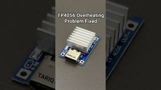 TP4056 Overheating Problem Fixed [upl. by Ardnwahsal47]