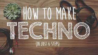 How to Make TECHNO [upl. by Jobie]