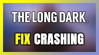 How to FIX The Long Dark Crashing [upl. by Lupee831]